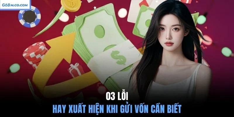 03-loi-hay-xuat-hien-khi-gui-von-can-biet