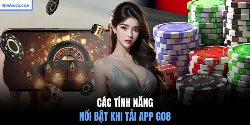 cac-tinh-nang-noi-bat-khi-tai-app-go8