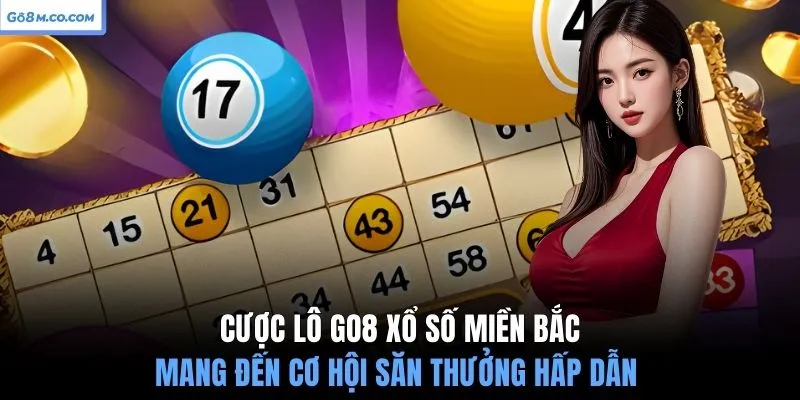 cuoc-lo-go8-xo-so-mien-bac-mang-den-co-hoi-san-thuong-hap-dan