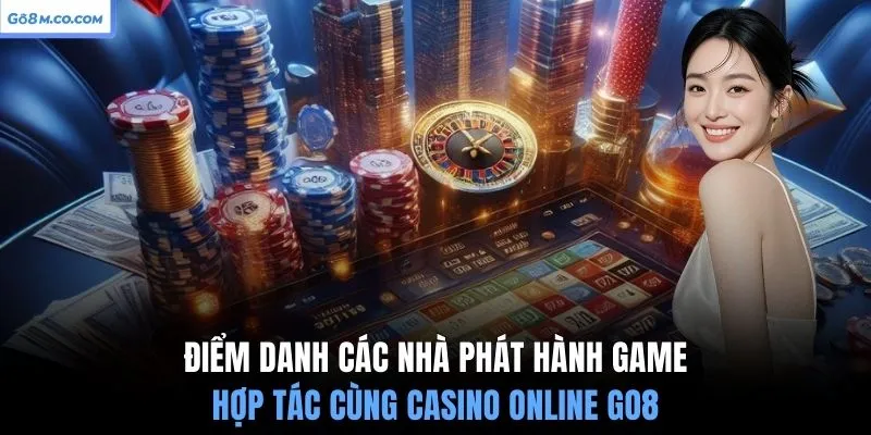 diem-danh-cac-nha-phat-hanh-game-hop-tac-cung-casino-online-go8