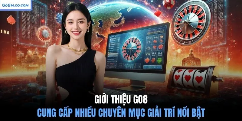 gioi-thieu-go8-cung-cap-nhieu-chuyen-muc-giai-tri-noi-bat