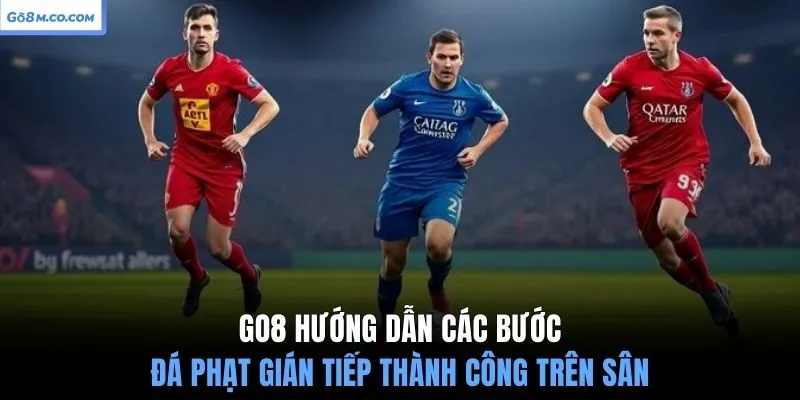 go8-huong-dan-cac-buoc-da-phat-gian-tiep-thanh-cong-tren-san