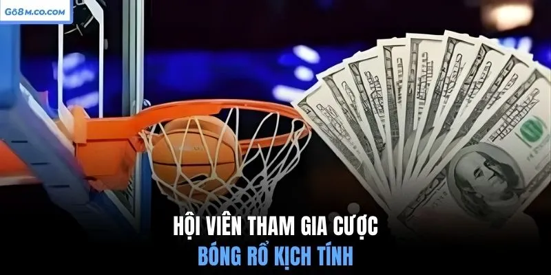hoi-vien-tham-gia-cuoc-bong-ro-kich-tinh
