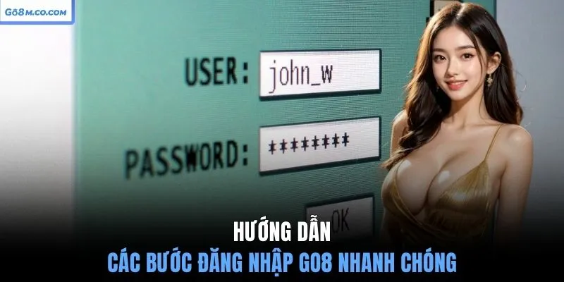 huong-dan-cac-buoc-dang-nhap-go8-nhanh-chong
