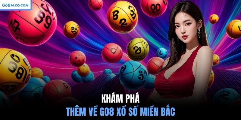 kham-pha-them-ve-go8-xo-so-mien-bac