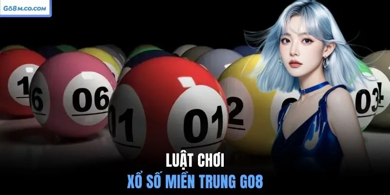 luat-choi-xo-so-mien-trung-go8