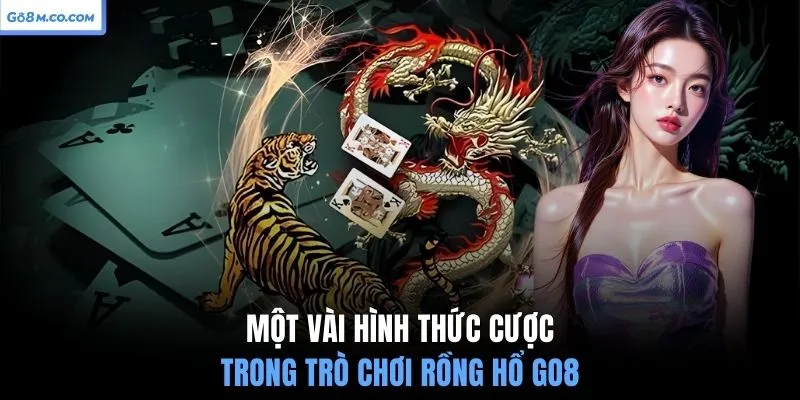 mot-vai-hinh-thuc-cuoc-trong-tro-choi-rong-ho-go8