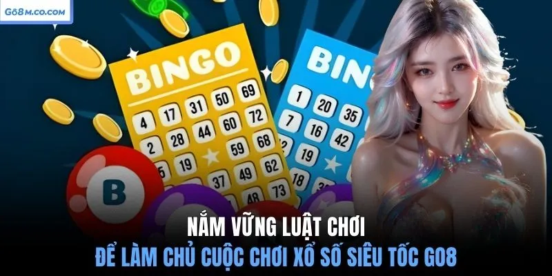 nam-vung-luat-choi-de-lam-chu-cuoc-choi-xo-so-sieu-toc-go8