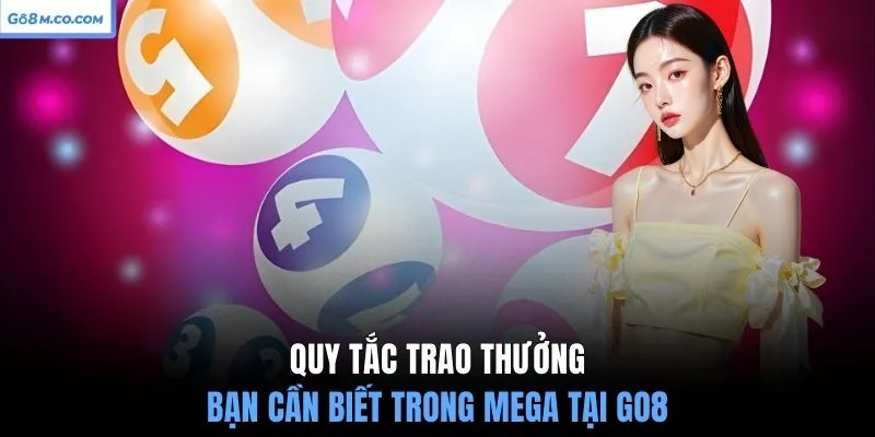 quy-tac-trao-thuong-ban-can-biet-trong-mega-tai-go8