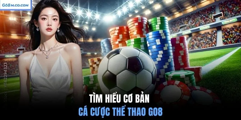 tim-hieu-co-ban-ca-cuoc-the-thao-go8