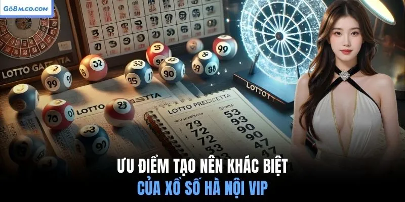 uu-diem-tao-nen-khac-biet-cua-xo-so-ha-noi-vip
